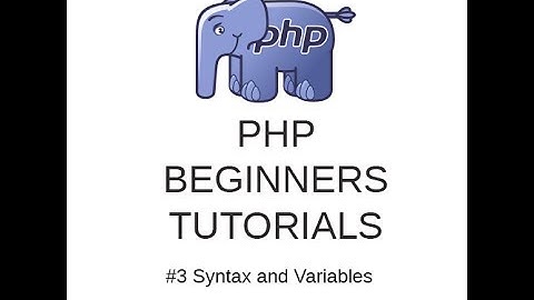 PHP Tutorials #3 - Syntax and Variables