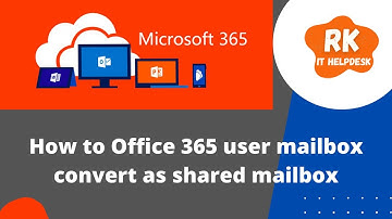 How to convert user mailbox as shared mailbox in office 365 | RK IT HELPDESK