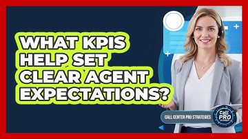 What KPIs Help Set Clear Agent Expectations?
