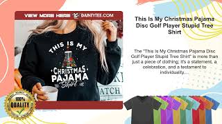 This Is My Christmas Pajama Disc Golf Player Stupid Tree Shirt