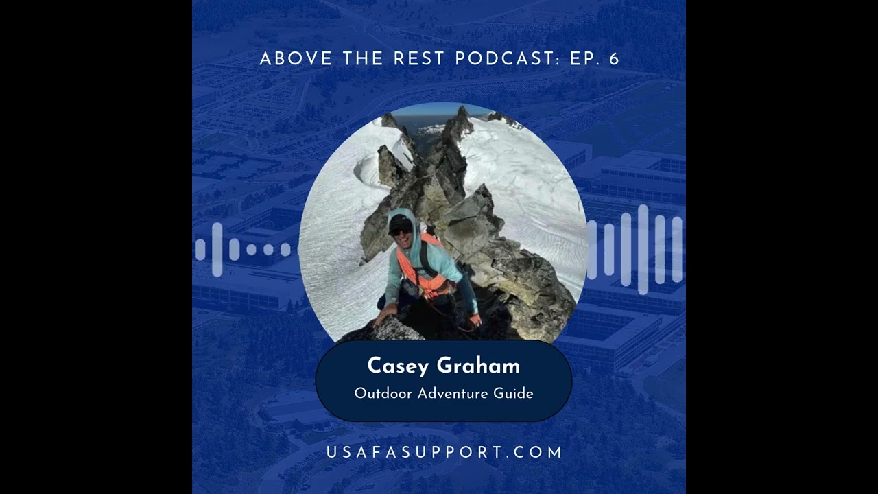 Outdoor Adventure Guide Casey Graham | Above the Rest Podcast | Episode 6