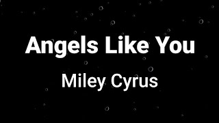 Angels Like You ( lyrics ) - Miley Cyrus