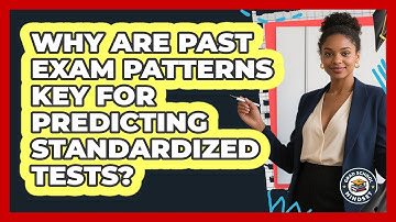 Why Are Past Exam Patterns Key For Predicting Standardized Tests? - Grad School Mindset