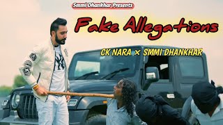 Fake Allegations | video|Ck Nara Ft Smmi Dhankhar | Mintu Bhardwaj | New Haryanavi Song 2022