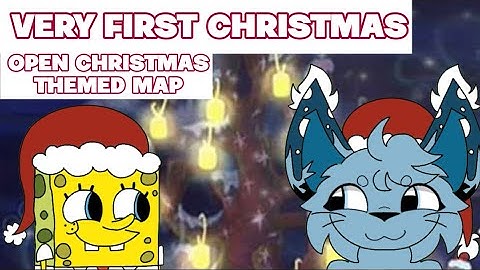 VERY FIRST CHRISTMAS // CLOSED MAP: 0/7 PARTS FINISHED (back ups open)