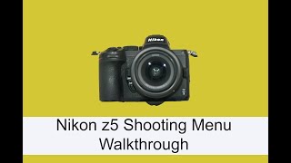 The Nikon Z5 Shooting Menu Walkthrough