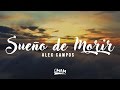 Sueño de Morir - Alex Campos | LETRA