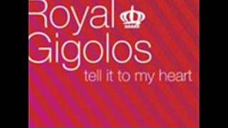 Watch Royal Gigolos Tell It To My Heart video