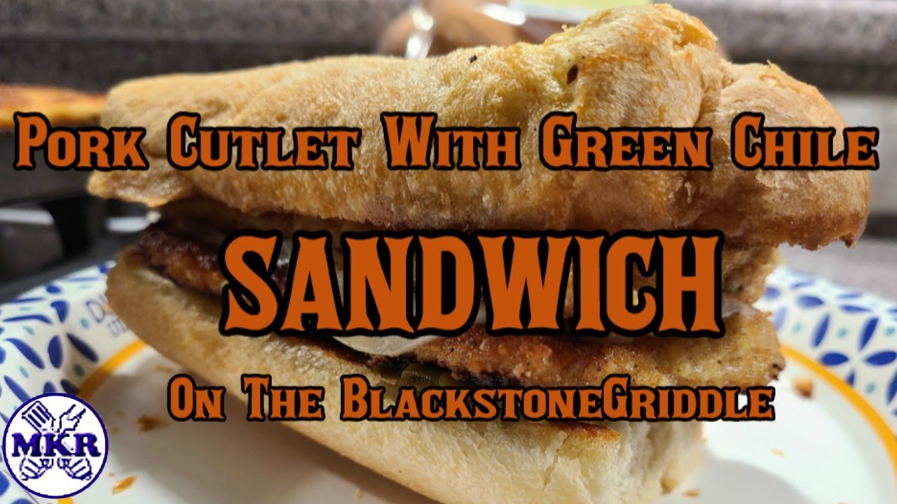 Pork Cutlet Sandwich With Green Chile | Schnitzel Recipe On The Blackstone Griddle