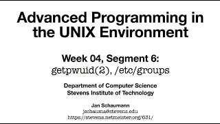 Advanced Programming in the UNIX Environment: Week 04, Segment 6 - getpwuid(2) and /etc/groups