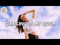 Dancing in my room ~ A playlist of songs that'll make you dance #2 | A.C Vibes