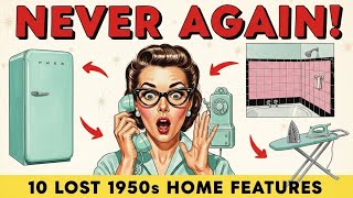 10 Home Features From the 1950s We’ll Never See Again! 