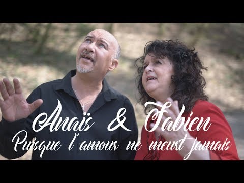 Anaïs Fabien Clip Officiel Puisque L Amour Ne Meurt Jamais Duoanaisfabien Love