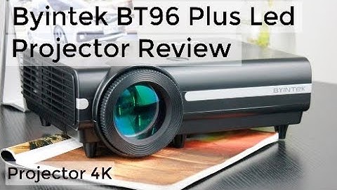 Byintek BT96 Plus Led Projector Review |  Projector 4K