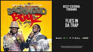 Geezy Escobar, Foogiano - ''Flies In Da Trap'' (Backwood Boyz)