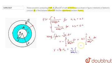 Three concentric conducting shells `A, B` and `C` of radii `a,b` and `c` are as shown in figure....