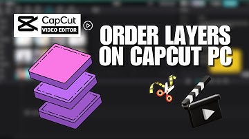 CapCut Tutorial: How To Order Layers On CapCut PC Easily