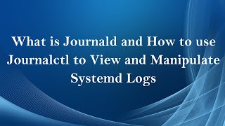 What is Journald and How To Use Journalctl to View and Manipulate Systemd Logs (Tamil)