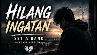 Hilang Ingatan  Setia Band Cover Version