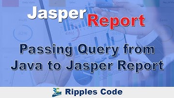 Passing Query from Java to Jasper Report- Part 5