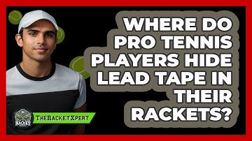 Where Do Pro Tennis Players Hide Lead Tape In Their Rackets? - The Racket Xpert