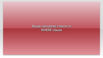 Reuse calculated column in WHERE clause