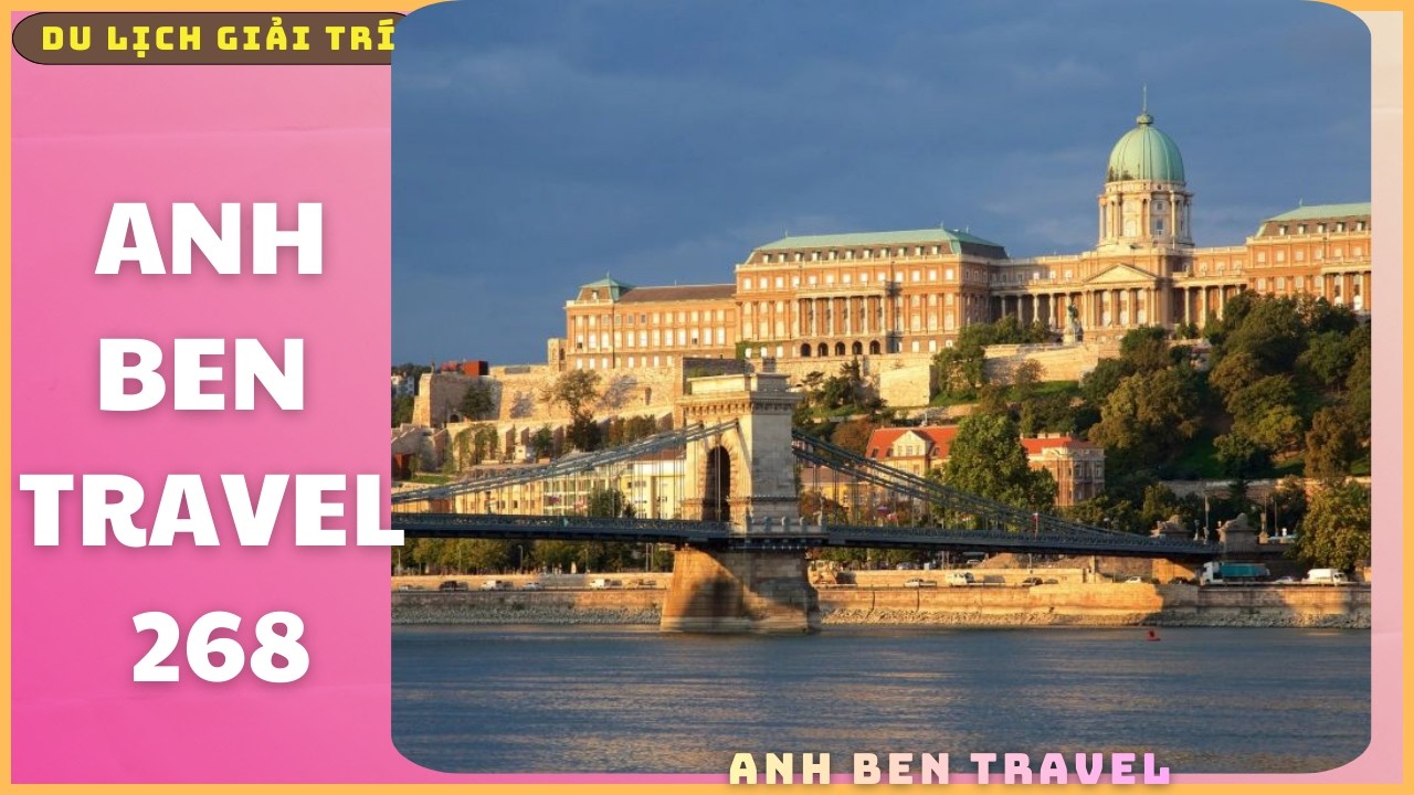 Anh Ben Travel Số 268 - Khám Phá Toà Tháp Buda Castle Thành phố Budapest  Hungary