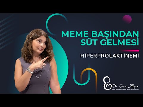 HİPERPROLAKTİNEMİ (MEME BAŞINDAN SÜT GELMESİ)