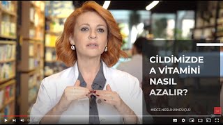 Cildimizde A Vit Nasıl Azalır? L Neslihan Güçlü