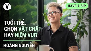 Tuổi trẻ, chọn vật chất hay niềm vui? - Hoàng Nguyễn, Chief of Product Design tại GEEK Up | HAS EP89