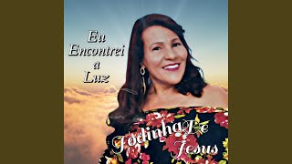 Video thumbnail of "Todinha de Jesus - Eu Encontrei a Luz"