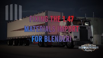 SCS Modding How-To | Fixing 1.47 Materials Import to Blender!