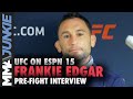 Frankie Edgar hopes to fight for belt in 3rd division | UFC on ESPN 15 pre-fight interview