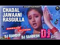 Chadhal jawani rasgulla bhojpuri dj sound viral song mix by dj ramdip dj sandesh chaudhary