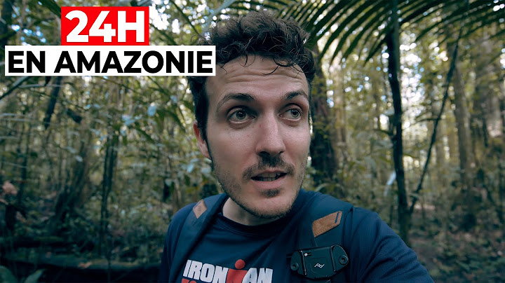 24H pour affronter ses peurs en AMAZONIE ! L'histoire d'un explorateur du dimanche...