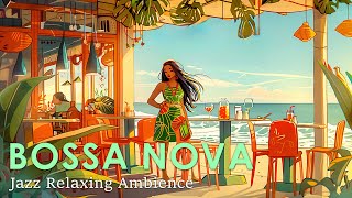 Bossa Del Mar ~ Sandy and Sunny Bossa Nova Jazz for Relaxing ~ May Bossa Nova