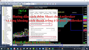 Hướng dẫn cách thêm Sheet cho Amibroker và tăng khoảng cách thanh trống ở lề phải Amibroker