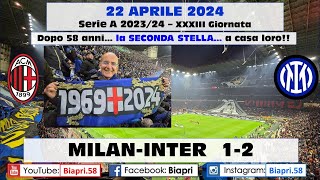 22.4.2024 MILAN-INTER 1-2  **Dopo 58 anni... la SECONDA STELLA... a casa loro!!**  (Video Biapri)