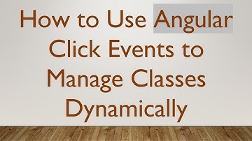 How to Use Angular Click Events to Manage Classes Dynamically
