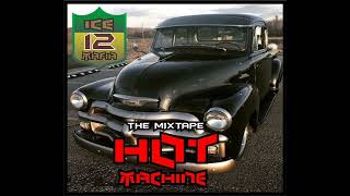 HOT MACHINE THE MIXTAPE  BY DJ ICE 12 MÁFIA 2022