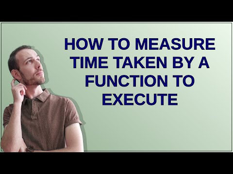 How to measure time taken by a function to execute