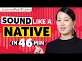 Sound Like A Japanese Native in 46 Minutes