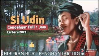 Si Udin Changehgar  Full 1 Jam Terbaru 2021 Carita Sunda Enak Saat Mau Tidur