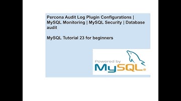 Percona Audit Log Plugin Configurations & Operations | MySQL Monitoring | MySQL Security | Audit