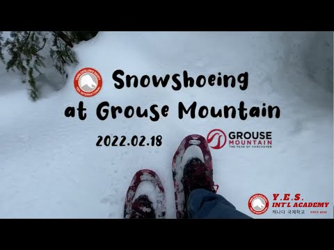 2022.02.18 Snowshoeing at Grouse Mountain (영상)