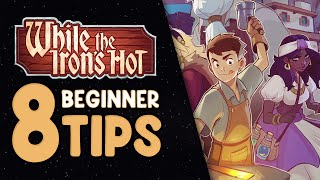 8 Beginner Tips | WHILE THE IRON'S HOT