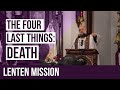 The Four Last Things Lenten Mission - Death