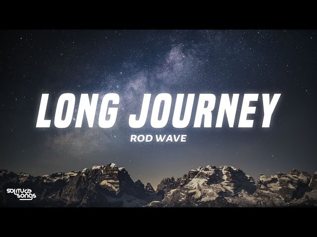 Rod Wave - Long Journey (Lyrics) class=