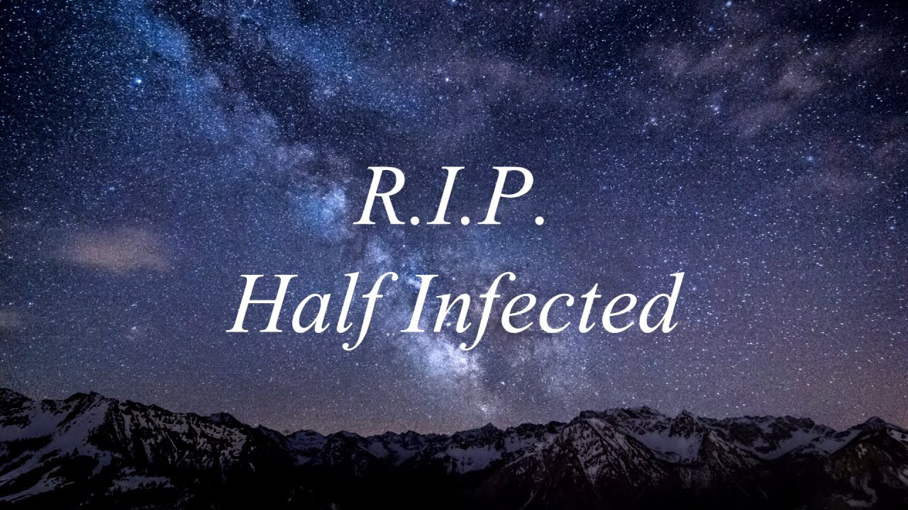 Half Infected's Dead?!