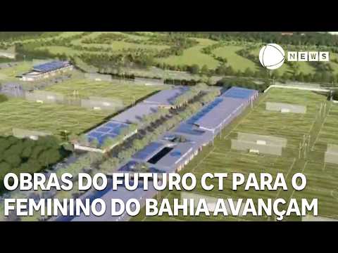 Work on Bahia's future training center for women's soccer advances